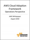 AWS Cloud Adoption Framework - Operations Perspective (AWS Whitepaper) - Amazon Web Services, AWS Whitepapers