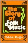 The Story Of Folk Music - Melvin A. Berger