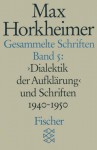 Gesammelte Schriften V. Dialektik der Aufklärung und Schriften 1940 - 1950. - Max Horkheimer, Gunzelin Schmidt Noerr