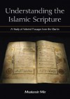 Understanding the Islamic Scripture: A Study of Selected Passages from the Qur'an - Mustansir Mir