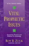 Vital Prophetic Issues - Roy B. Zuck