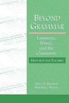 Beyond Grammar: Language, Power, and the Classroom (Language, Culture, and Teaching) - Mary R. Harmon, Marilyn J. Wilson