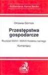 Przestępstwa gospodarcze : rozdział XXXVI i XXXVII Kodeksu karnego : komentarz - Oktawia. Górniok