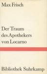 Der Traum des Apothekers von Locarno: Erzählungen aus dem Tagebuch 1966-1971 - Max Frisch