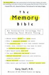 The Memory Bible: An Innovative Strategy for Keeping Your Brain Young - Gary Small