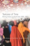 Textures of Time: Writing History in South India 1600-1800 - Velcheru Narayana Rao, Sanjay Subrahmanyam, David Dean Shulman