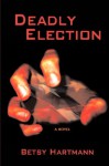 Deadly Election - Betsy Hartmann