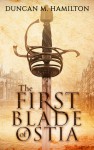 The First Blade of Ostia - Duncan M. Hamilton