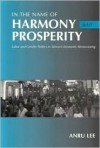 In the Name of Harmony and Prosperity: Labor and Gender Politics in Taiwan's Economic Restructuring - Anru Lee, June C. Nash