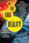 On The Edge Of Reality: Hidden Technology, Powers of the Mind, Quantum Physics, Paranormal Phenomena, Orbs, UFOs, Harmonic Transmissions, and Crop Circles - Colin Andrews, Synthia Andrews