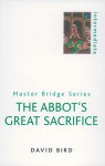 Abbot's Great Sacrifice (Master Bridge (Cassell)) - David Bird