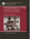 Working Together For A Change: Government, Business, And Civic Partnerships For Poverty Reduction In Latin America And The Caribbean - Ariel Fiszbein, Pamela Lowden