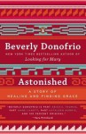 [(Astonished: A Story of Healing and Finding Grace )] [Author: Beverly Donofrio] [Feb-2014] - Beverly Donofrio