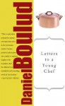 Letters to a Young Chef (Art of Mentoring) - Daniel Boulud