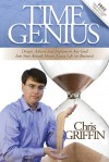 Time Genius: Design, Achieve and Implement Any Goal Into Your Already Hectic , Crazy Life (or Business) - Chris Griffin