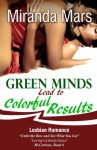 Green MInds Lead to Colorful Results - Lesbian Romance - Miranda Mars
