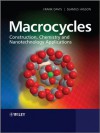 Macrocycles: Construction, Chemistry and Nanotechnology Applications - Frank Davis, S&#233;amus Higson