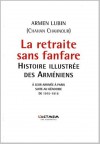 La retraite sans fanfare: Histoire illustrée des Arméniens - Armen Lubin, Chahan Chahnour, Shahan Shahnour