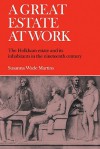 A Great Estate at Work: The Holkham Estate and Its Inhabitants in the Nineteenth Century - Susanna Wade Martins