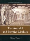 The Arundel and Pomfret Marbles: In Oxford - Michael Vickers