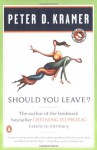 Should You Leave?: A Psychiatrist Explores Intimacy and Autonomy--and the Nature of Advice - Peter D. Kramer