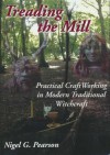 Treading the Mill: Practical CraftWorking in Modern Traditional Witchcraft - Nigel G. Pearson