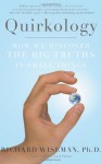 Quirkology: How We Discover the Big Truths in Small Things - Richard Wiseman