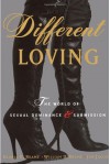 Different Loving: The World Of Sexual Dominance And Submission - Gloria G. Brame, Jon Jacobs, William D. Brame