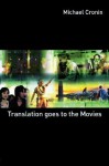 Translation goes to the Movies - Michael Cronin