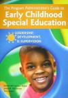 The Program Administrator's Guide to Early Childhood Special Education: Leadership, Development, & Supervision - Janeen M. Taylor, James McGowan