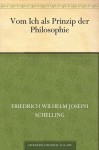 Vom Ich als Prinzip der Philosophie (German Edition) - Friedrich Wilhelm Joseph von Schelling