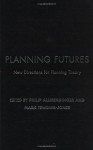 Planning Futures: New Directions for Planning Theory - Philip Allmendinger, Mark Tewdwr-Jones