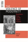 The Violence of Modernity: Baudelaire, Irony, and the Politics of Form - Debarati Sanyal