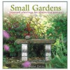 Small Gardens: Inspired Plantings for Diminutive Spaces - Becke Davis