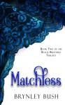 Matchless - Brynley Bush