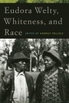 Eudora Welty, Whiteness, and Race - Harriet Pollack