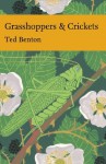 Grasshoppers and Crickets (Collins New Naturalist Library, Book 120) - Ted Benton