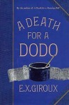 A Death For A Dodo - E.X. Giroux