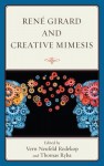 Rene Girard and Creative Mimesis - Thomas Ryba, Pablo Bandera, Christina Biava, Robin Collins