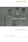 Routine Violence: Nations, Fragments, Histories - Gyanendra Pandey