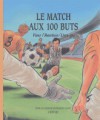 Le Match Aux 100 Buts - Jean-Luc Bizien