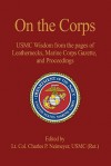 On the Corps: USMC Wisdom from the Pages of Leatherneck, Marine Corps Gazette, and Proceedings - Charles P. Neimeyer