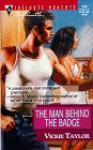 Man Behind The Badge (March Madness) (Silhouette Intimate Moments, 916) - Vickie Taylor