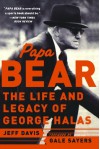 Papa Bear: The Life and Legacy of George Halas - Jeff Davis