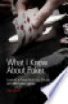 What I Know About Poker: Lessons in Texas Hold'em Omaha and Other Poker Games - Alex Scott