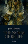 The Norm of Belief - John Gibbons