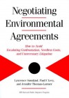 Negotiating Environmental Agreements: How To Avoid Escalating Confrontation Needless Costs And Unnecessary Litigation - Lawrence Susskind, Susskind, Lawrence Susskind, Lawrence, Paul Levy, Jennifer Thomas-Larmer