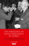 The Emergence of Social Democracy in Turkey: The Left and the Transformation of the Republican People's Party - Yunus Emre