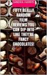 FIFTY REALLY RANDOM FILM REVIEWS YOU CAN DIP INTO LIKE THEY'RE FANCY CHOCOLATES! - SANDRA HARRIS