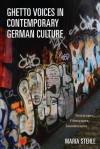 Ghetto Voices in Contemporary German Culture: Textscapes, Filmscapes, Soundscapes - Maria Stehle